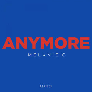 Melanie C Anymore Remixes